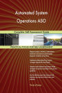 Automated System Operations ASO Complete Self-Assessment Guide