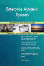 Enterprise Actuarial Systems The Ultimate Step-By-Step Guide