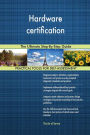 Hardware certification The Ultimate Step-By-Step Guide