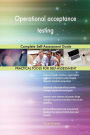 Operational acceptance testing Complete Self-Assessment Guide