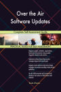 Over the Air Software Updates Complete Self-Assessment Guide
