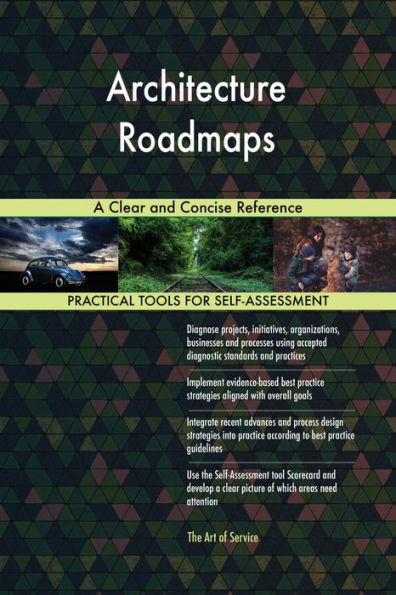 Architecture Roadmaps A Clear and Concise Reference