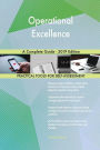 Operational Excellence A Complete Guide - 2019 Edition