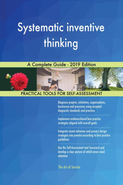 Systematic inventive thinking A Complete Guide - 2019 Edition
