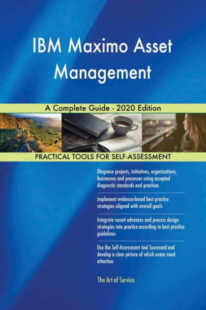 IBM Maximo Asset Management A Complete Guide - 2020 Edition By Gerardus ...