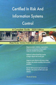 Certified In Risk And Information Systems Control A Complete Guide - 2020 Edition