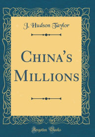 Title: China's Millions (Classic Reprint), Author: J. Hudson Taylor