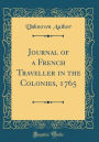 Journal of a French Traveller in the Colonies, 1765 (Classic Reprint)
