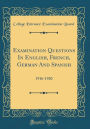 Examination Questions in English, French, German and Spanish: 1916-1920 (Classic Reprint)
