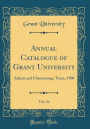 Annual Catalogue of Grant University, Vol. 34: Athens and Chattanooga, Tenn;, 1900 (Classic Reprint)