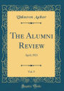 The Alumni Review, Vol. 9: April, 1921 (Classic Reprint)