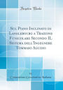 Sul Piano Inclinato di Lanslebourg a Trazione Funicolare Secondo IL Sistema dell'Ingegnere Tommaso Agudio (Classic Reprint)