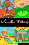52 Carolina Weekends: Great Getaways and Adventures for Every Season