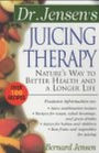 Dr. Jensen's Juicing Therapy : Nature's Way to Better Health and a Longer Life / Edition 1