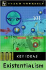 Teach Yourself 101 Key Ideas: Existentialism