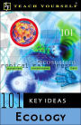 Teach Yourself 101 Key Ideas Ecology (Teach Yourself Series)