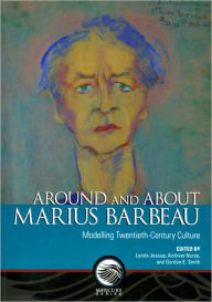 Around and about Marius Barbeau: Modelling Twentieth-Century Culture