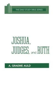 Title: The Joshua, Judges, and Ruth: Revised Edition: Chapters 6-22, Author: A. Graeme Auld