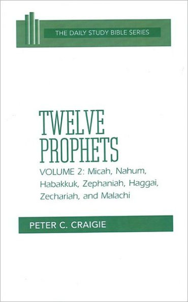 Twelve Prophets, Volume 2: Revised Ed: Micah, Nahum, Habakkuk, Zephaniah, Haggai, Zechariah, and Malachi