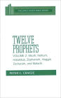 Twelve Prophets, Volume 2: Revised Ed: Micah, Nahum, Habakkuk, Zephaniah, Haggai, Zechariah, and Malachi