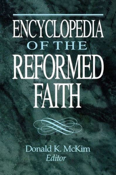 Encyclopedia of the Reformed Faith / Edition 1