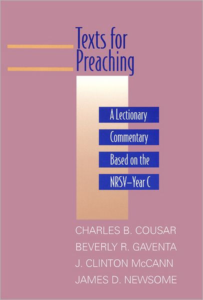 Texts For Preaching: A Lectionary Commentary Based On The NRSV-Year C ...