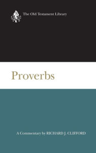 Title: Proverbs: A Commentary, Author: Richard J. Clifford