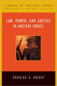 Title: Law, Power, and Justice in Ancient Israel, Author: Douglas A. Knight