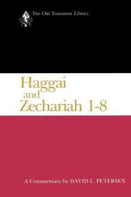 Title: Haggai and Zechariah 1-8: A Commentary, Author: David L. Petersen