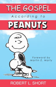 Title: The Gospel According to Peanuts, Author: Robert L. Short