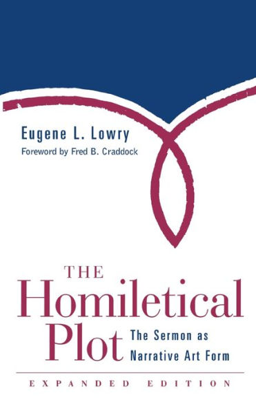 The Homiletical Plot, Expanded Edition: The Sermon as Narrative Art Form / Edition 1