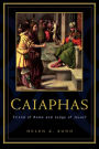 Caiaphas: Friend of Rome and Judge of Jesus?