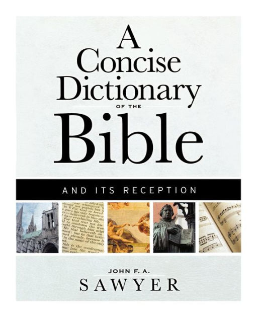 A Concise Dictionary of the Bible and Its Reception by John F. A