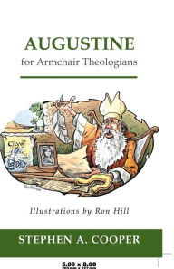 Title: Augustine for Armchair Theologians / Edition 1, Author: Stephen A. Cooper