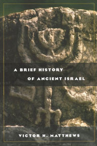 Title: A Brief History of Ancient Israel / Edition 1, Author: Victor H. Matthews