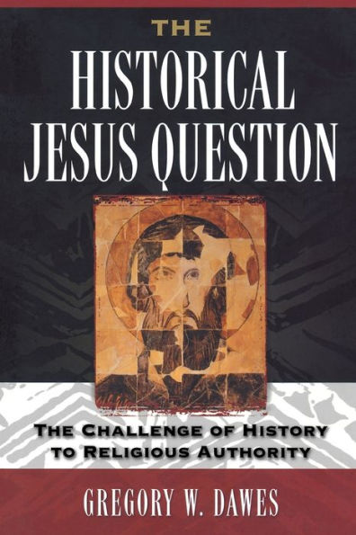 The Historical Jesus Question: The Challenge of History to Religious Authority