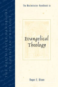 Title: The Westminster Handbook to Evangelical Theology, Author: Roger E. Olson