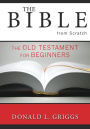 The Bible from Scratch: The Old Testament for Beginners