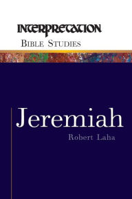 Title: Jeremiah: Interpretation Bible Studies, Author: Robert Laha