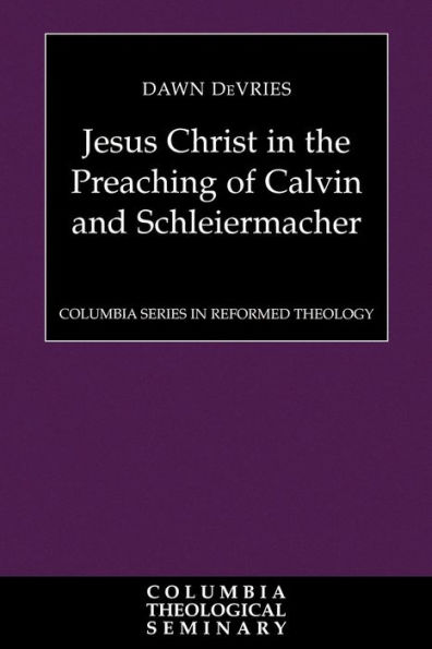 Jesus Christ in the Preaching of Calvin and Schleiermacher