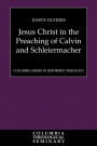 Jesus Christ in the Preaching of Calvin and Schleiermacher