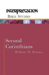 Title: Second Corinthians: Interpretation Bible Studies, Author: William M. Ramsay