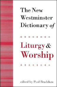 The New Westminster Dictionary of Liturgy and Worship / Edition 1