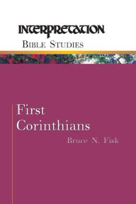 Title: First Corinthians: Interpretation Bible Studies, Author: Bruce N. Fisk