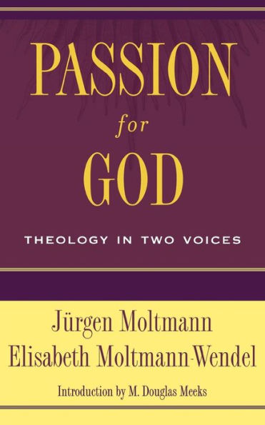 Passion for God: Theology in Two Voices