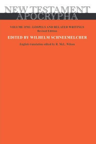 Title: New Testament Apocrypha, Volume 1, Revised Edition: Gospels and Related Writings, Author: Wilhelm Schneemelcher