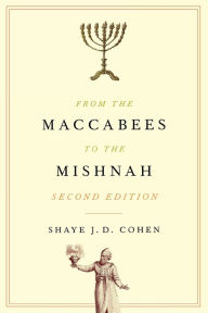 Title: From the Maccabees to the Mishnah, Second Edition / Edition 2, Author: Shaye J. D. Cohen