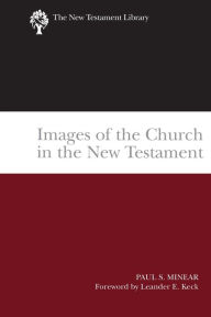 Title: Images of the Church in the New Testament, Author: Paul Sevier Minear