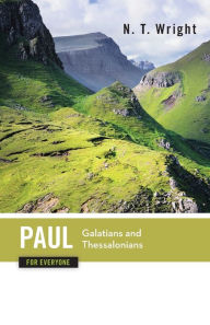 Title: Paul for Everyone: Galatians and Thessalonians, Author: N. T. Wright