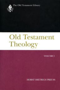 Title: Old Testament Theology, Volume I: A Commentary, Author: Horst Dietrich Preuss